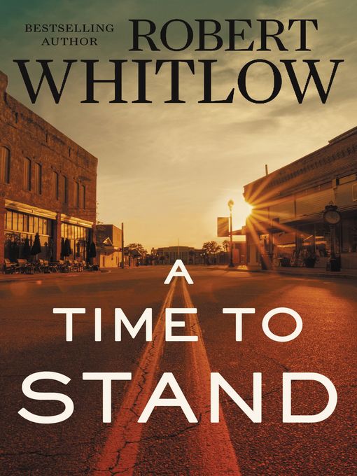 Title details for A Time to Stand by Robert Whitlow - Available